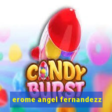 erome angel fernandezz